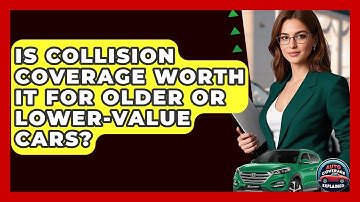 Is Collision Coverage Worth It For Older Or Lower-value Cars? - Auto Coverage Explained