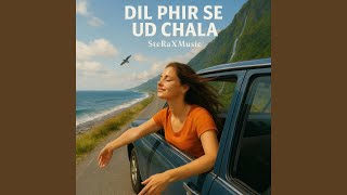 Dil Phir Se Ud Chala - SteRaXMusic