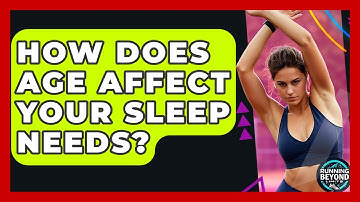 How Does Age Affect Your Sleep Needs? - Running Beyond Limits
