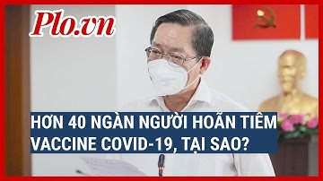 TP.HCM: Hơn 40.000 người hoãn tiêm vaccine COVID-19, vì sao? - PLO