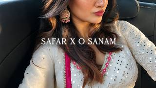 Safar x O Sanam • Slowed & Reverb