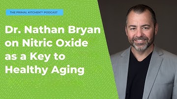 Nitric Oxide as a Key to Healthy Aging | Dr. Nathan Bryan
