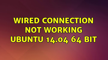 Ubuntu: Wired connection not working Ubuntu 14.04 64 bit (2 Solutions!!)