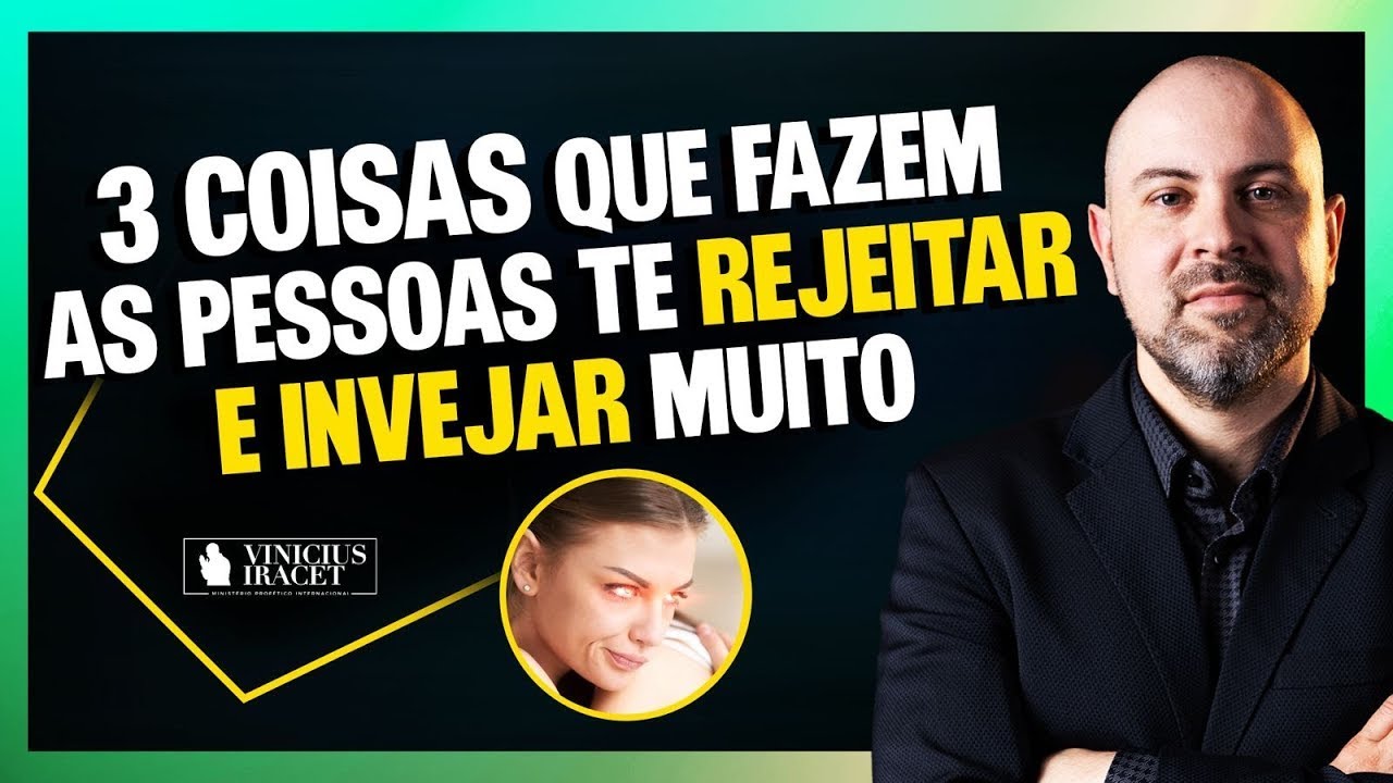 3 coisas que fazem as pessoas te REJEITAR e INVEJAR muito - ViniciusIracet‬