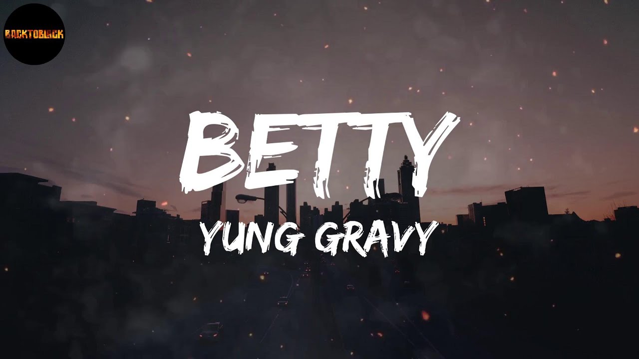 Yung Gravy Betty (Lyrics) YouTube