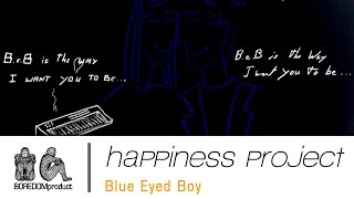 HAPPINESS PROJECT - Blue Eyed Boy