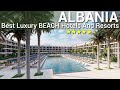 Top 10 Best Luxury 5 Star BEACH Hotels &amp; Resorts In ALBANIA 2023