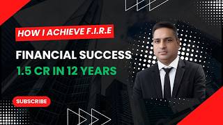 How I achieve F.I.R.E? From 16k Salary to 1.5 Cr Corpus in 12 Years Investment.
