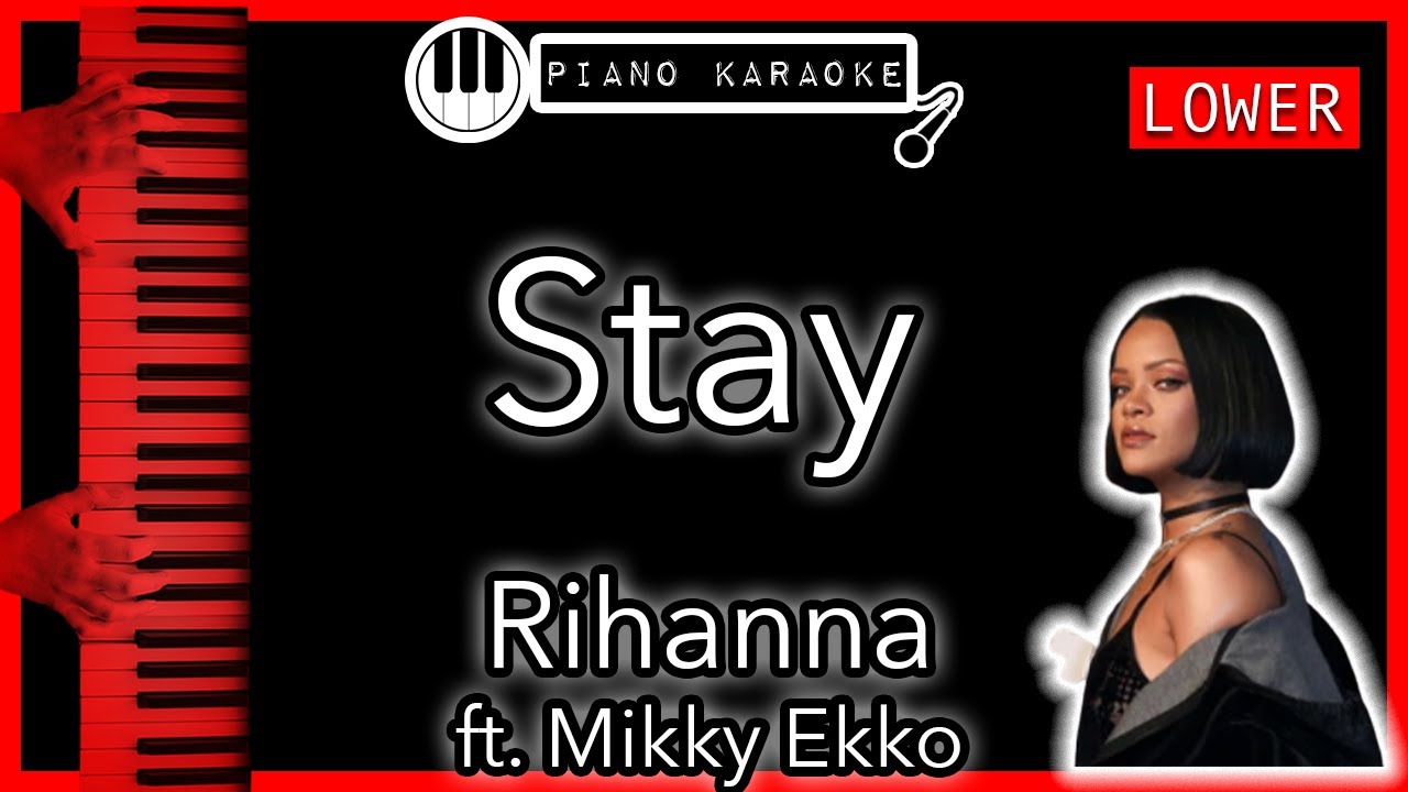 Stay (LOWER -3) - Rihanna ft. Mikky Ekko - Piano Karaoke Instrumental
