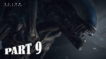 Alien Isolation Gameplay Walkthrough Part 9 PC - No Commentary (FULL GAME)