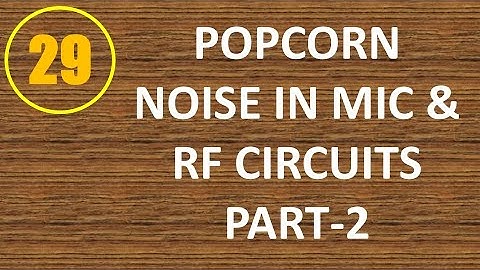 MIC&RFSD | Lecture-29 | Popcorn Noise in MIC & RF System Design Part-2