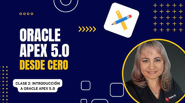 Oracle APEX 5.0 - Curso Completo | Clase 2: Introducción a Oracle APEX