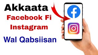 Facebook Fi Instagram Akkaata Itti Wal Qabsiisan | How To Connect Facebook To Instagram | screenshot 1