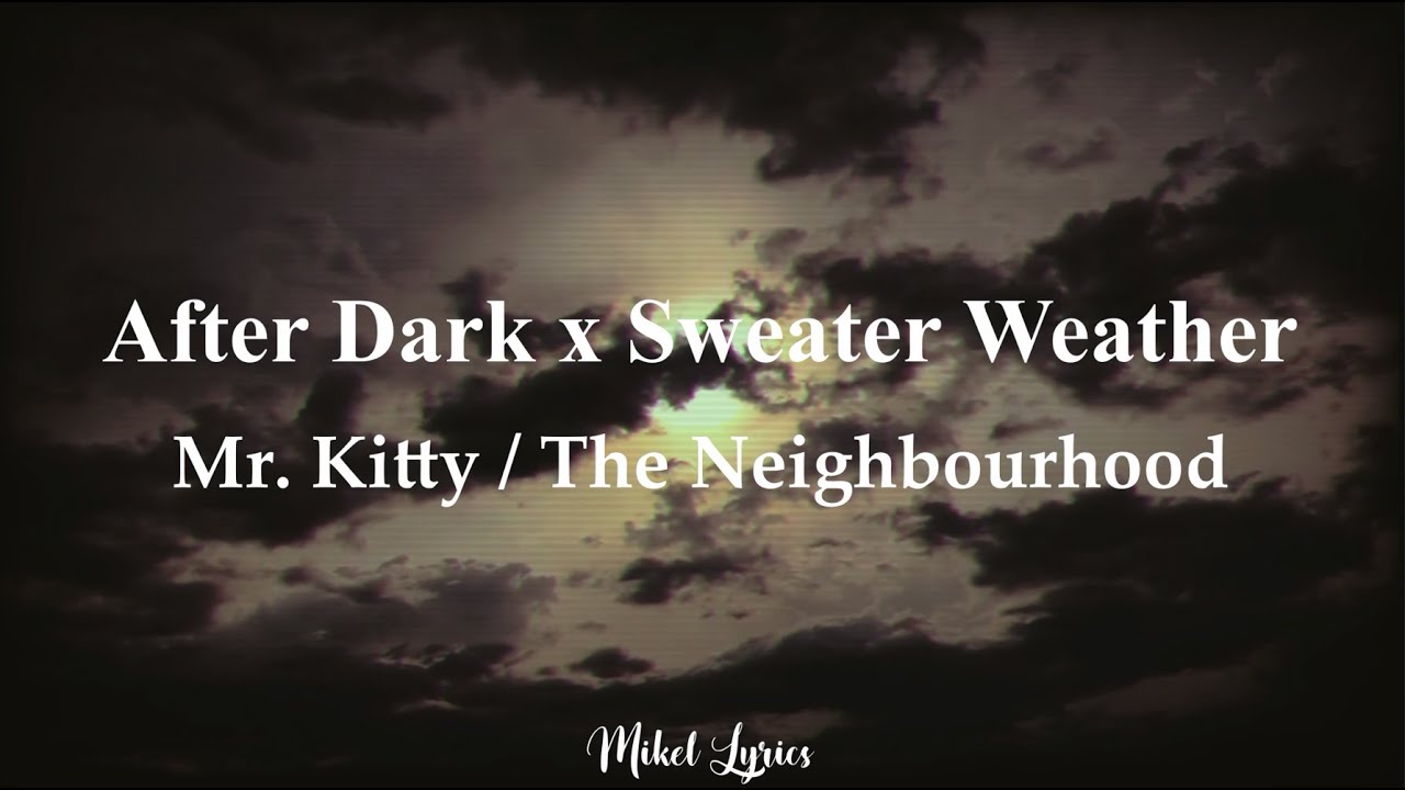 After Dark x Sweater Weather - Mr Kitty / The Neighbourdhood