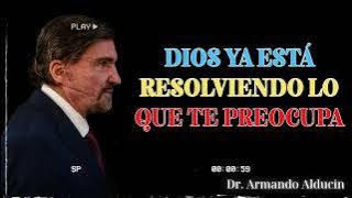 DON'T WORRY ABOUT TOMORROW, GOD WILL SOLVE YOUR PROBLEMS TODAY Dr. Armando Alducin