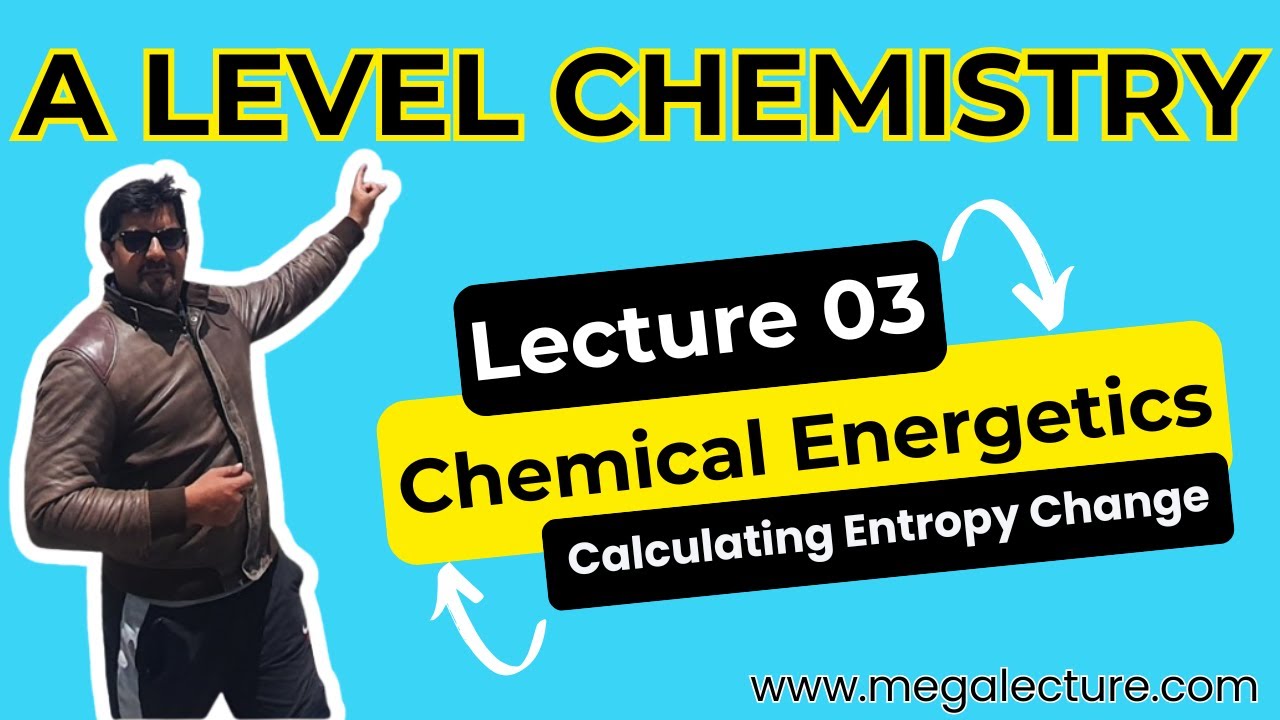 A Level | Live Class 03 | Chemical Energetics | Calculating Entropy Change | WhatsApp 0323 509 4443