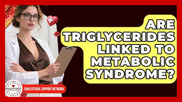 Are Triglycerides Linked to Metabolic Syndrome? - Cholesterol Support Network