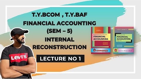 TYBCOM Internal Reconstruction sem 5 || Mumbai University || TYBAF Sem 5 || Siraj Shaikh ||