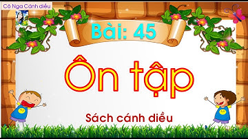 Bài 45:  Ôn tập / Tiếng Việt 1/ Cánh diều/ Cô Phương Cánh diều