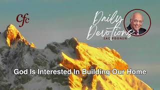 May 25 | Daily Devotion | God Is Interested In Building Our Home | Zac Poonen
