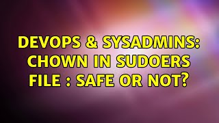 DevOps & SysAdmins: Chown in sudoers file : Safe or not?