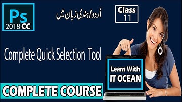 #Complete Quick Selection Tool in photoshop CC 2018|| lecture 11 || hindi/urdu