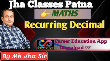 RECURRING DECIMAL पूरा Concept एक Video में खत्म मजा आ जाएगा🔥By M. K. Jha #MKJha #JhaClasses #Maths