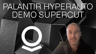 Palantir's Newest Product Demo: HyperAuto Supercut