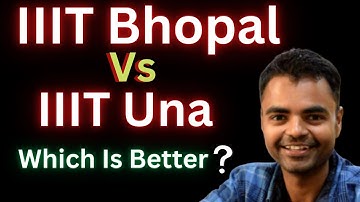 IIIT Una Vs IIIT Bhopal Which is Better ? Fees Average Package, Highest Package, Placement