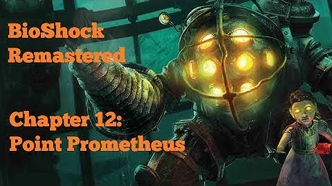 [PC] BioShock Remastered (Survivor Difficulty) - Chapter 12: Point Prometheus