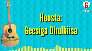 Geesiga Dhulkiisa lyrics | | Tubeec Iyo Hiba Nuura