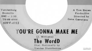 The WordD - You're Gonna Make Me