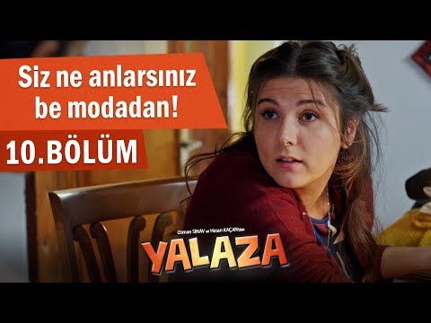 Siz ne anlarsınız be modadan! - Yalaza 10.Bölüm