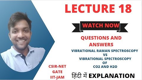 QNA series | CSIR, UGC-NET and GATE exams | IR Raman vs IR spectroscopy  CO2 andd H2O molecules|