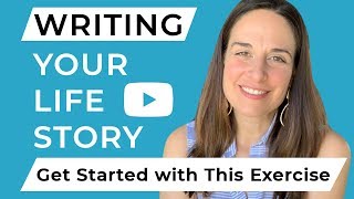 Writing Your Life Story Get Started With This Exercise