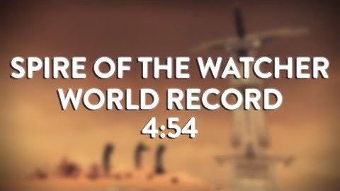 Spire of the Watcher in UNDER 5 minutes! World Record Speedrun 4:54