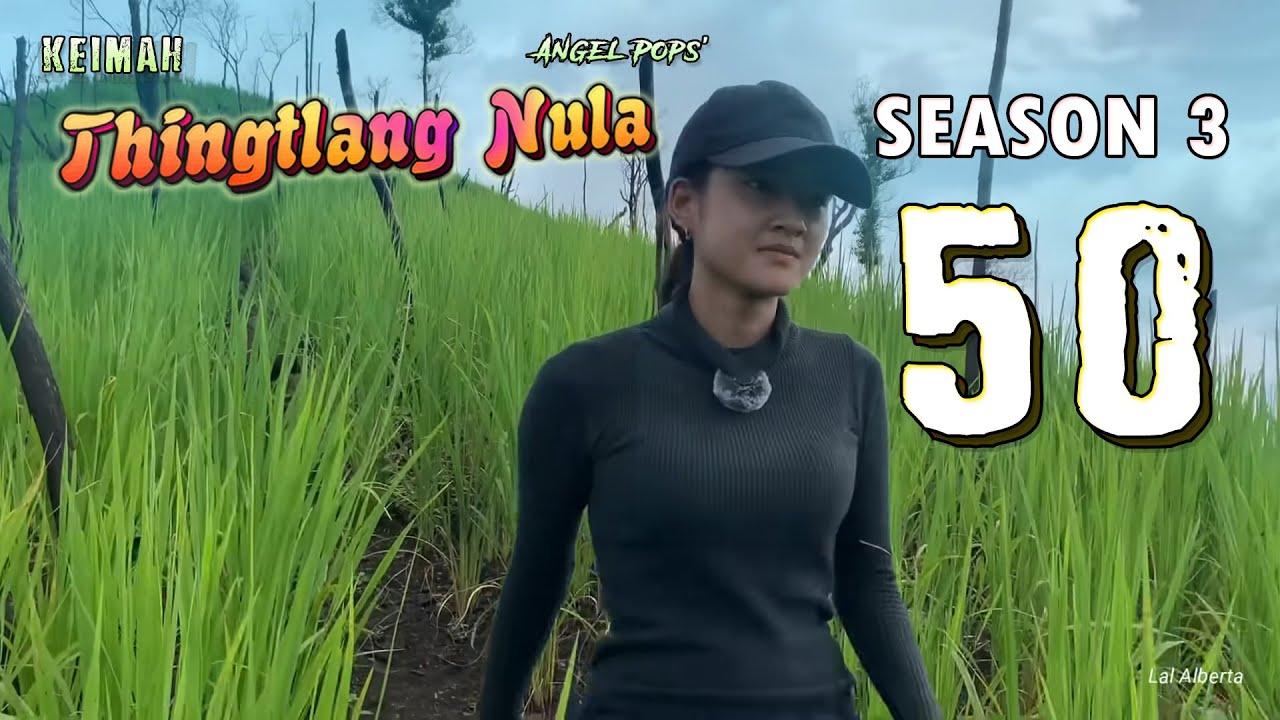 Keimah Thingtlang Nula S3 - (Epi 50)