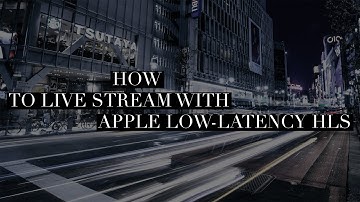 How to Live Stream With Apple Low-Latency HLS