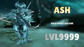 ASH - Solo Void Cascade Level 9999 With Builds