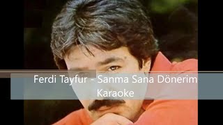 Ferdi Tayfur - Sanma Sana Dönerim - Karaoke Resimi