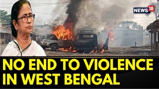 West Bengal Panchayat Election | No End To Bengal Violence | BJP & TMC Blames Each Other | News18