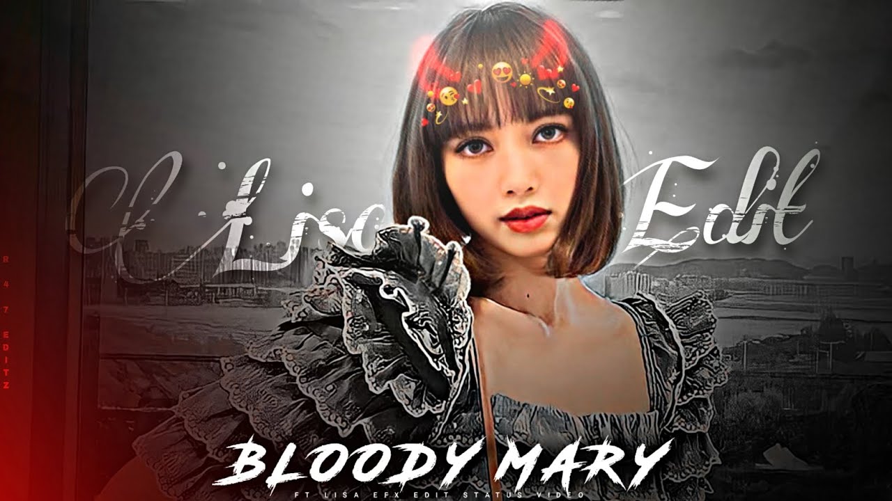 Bloody_Mary _ x _ Lisa __efx edit🍁_whatsapp status🥀🥀__bloody mary