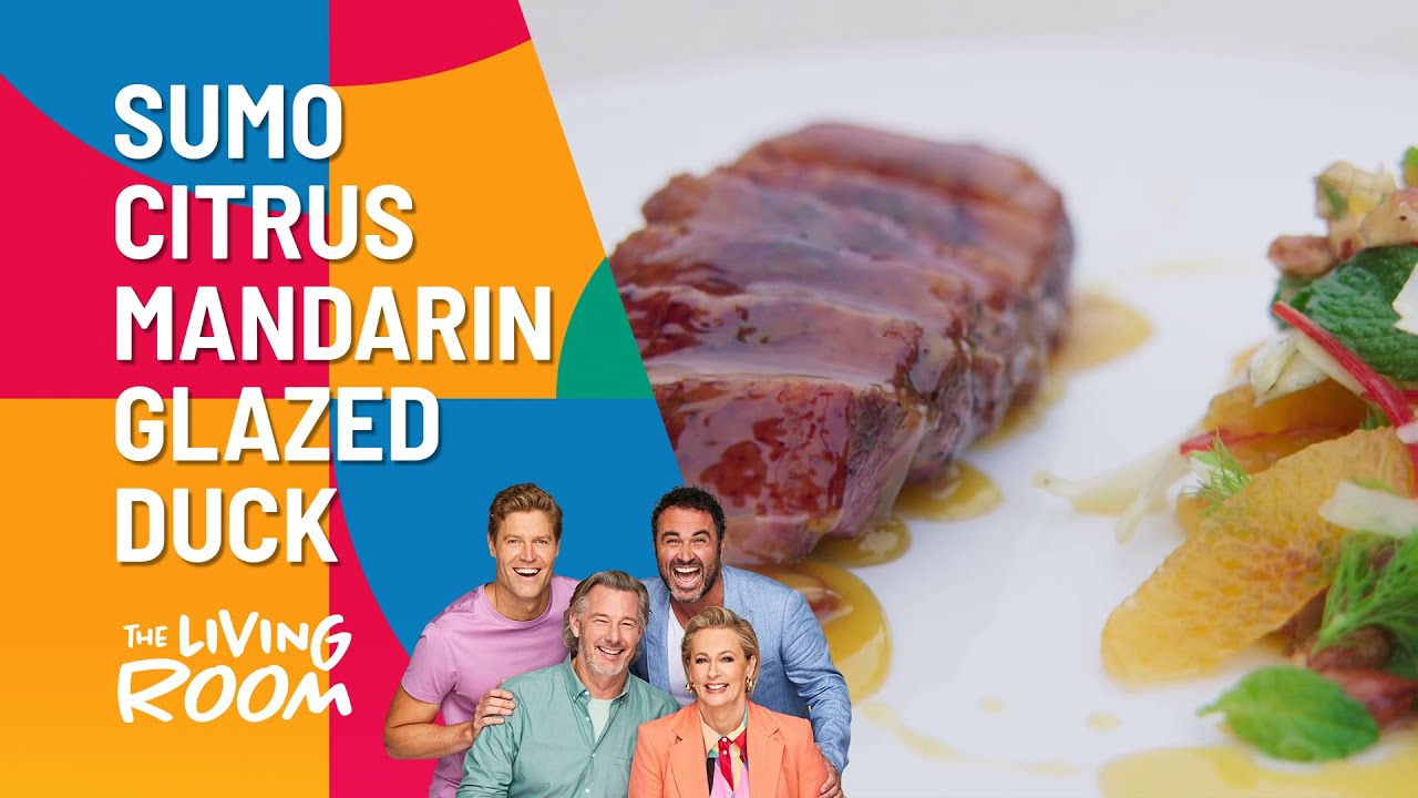 How To Make Sumo Citrus Mandarin Glazed Duck | The Living Room | Channel 10