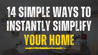 14 Easy Hacks to Instantly Simplify and Transform Your Home into a Clutter-Free Oasis
