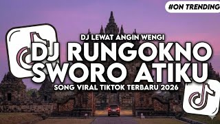 DJ LEWAT ANGIN WENGI - RUNGOKNO SWORO ATIKU Terbaru 2026
