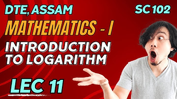 Lecture 11 | Logarithms - Introduction | SC 102 Mathematics I - Assam Polytechnic