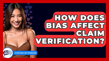 How Does Bias Affect Claim Verification? - Everyday-Networking
