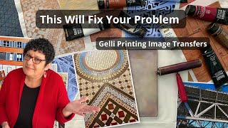 This Will Fix Your Problem With Gelli Printing Image Transfers