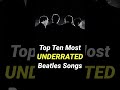 Top 10 Most UNDERRATED Beatles Songs