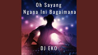 Oh Sayang Ngana Ini Bagaimana (Remix)